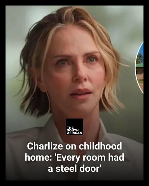 Charlize on childhood home: ‘Every room had a steel door’