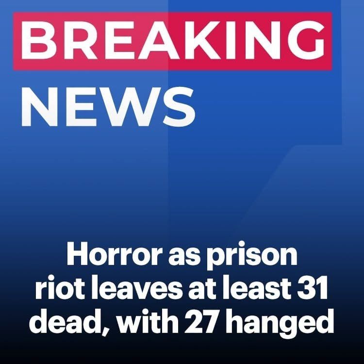 Prison riot leaves 31 dead, with 27 HANGED